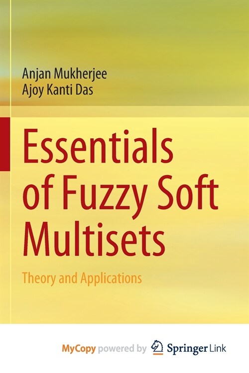 Essentials of Fuzzy Soft Multisets : Theory and Applications (Paperback)