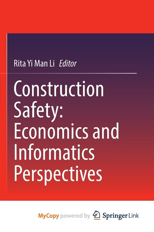 Construction Safety : Economics and Informatics Perspectives (Paperback)