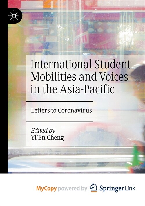 International Student Mobilities and Voices in the Asia-Pacific : Letters to Coronavirus (Paperback)