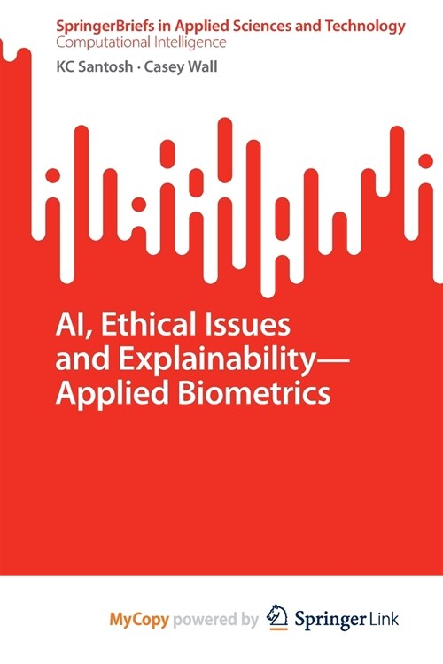 AI, Ethical Issues and Explainability-Applied Biometrics (Paperback)