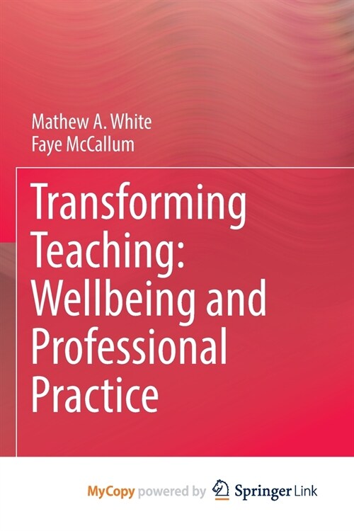 Transforming Teaching : Wellbeing and Professional Practice (Paperback)