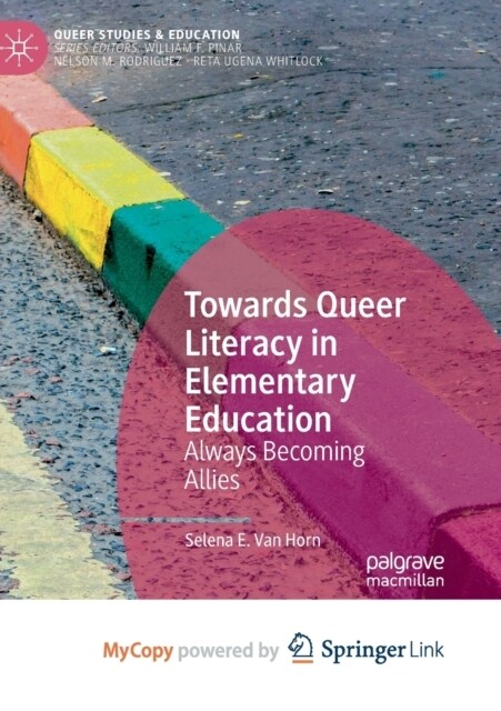 Towards Queer Literacy in Elementary Education : Always Becoming Allies (Paperback)