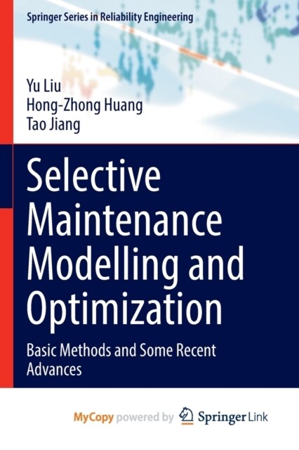 Selective Maintenance Modelling and Optimization : Basic Methods and Some Recent Advances (Paperback)