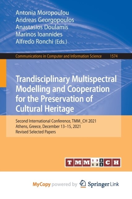 Trandisciplinary Multispectral Modelling and Cooperation for the Preservation of Cultural Heritage : Second International Conference, TMM_CH 2021, Ath (Paperback)