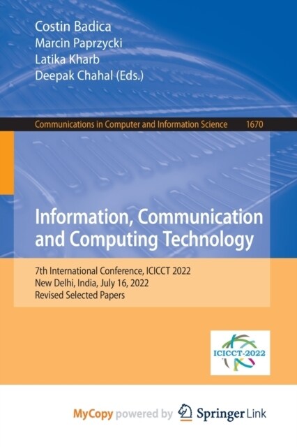 Information, Communication and Computing Technology : 7th International Conference, ICICCT 2022, New Delhi, India, July 16, 2022, Revised Selected Pap (Paperback)