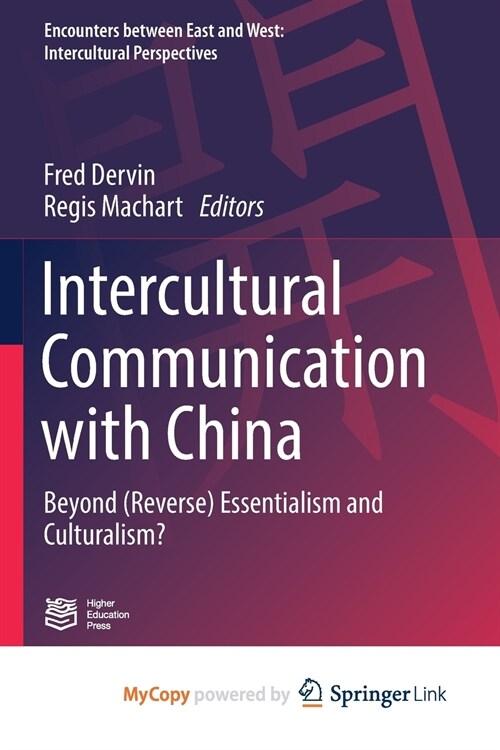 Intercultural Communication with China : Beyond (Reverse) Essentialism and Culturalism? (Paperback)