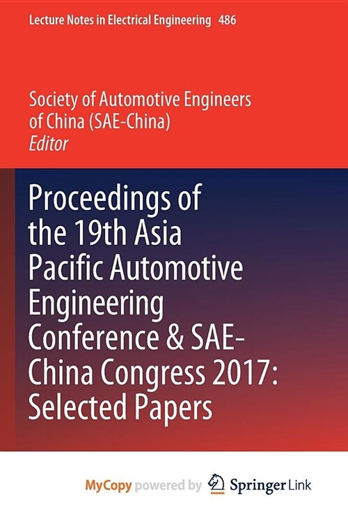 Proceedings of the 19th Asia Pacific Automotive Engineering Conference & SAE-China Congress 2017 : Selected Papers (Paperback)