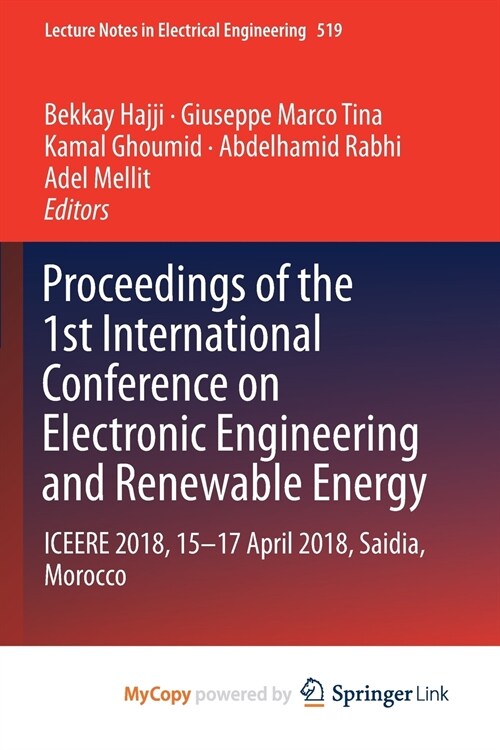 Proceedings of the 1st International Conference on Electronic Engineering and Renewable Energy : ICEERE 2018, 15-17 April 2018, Saidia, Morocco (Paperback)