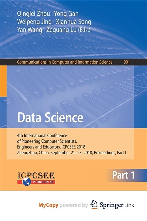 Data Science : 4th International Conference of Pioneering Computer Scientists, Engineers and Educators, ICPCSEE 2018, Zhengzhou, China, September 21-2 (Paperback)