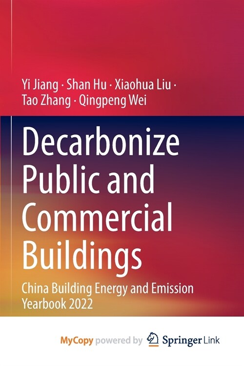 Decarbonize Public and Commercial Buildings : China Building Energy and Emission Yearbook 2022 (Paperback)