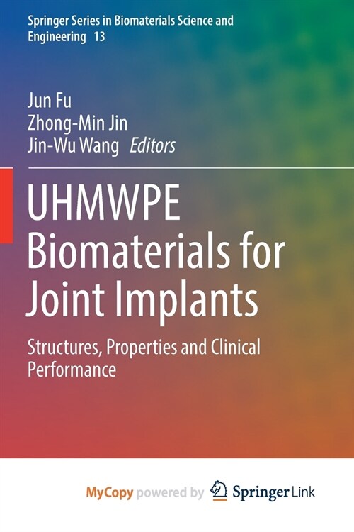 UHMWPE Biomaterials for Joint Implants : Structures, Properties and Clinical Performance (Paperback)