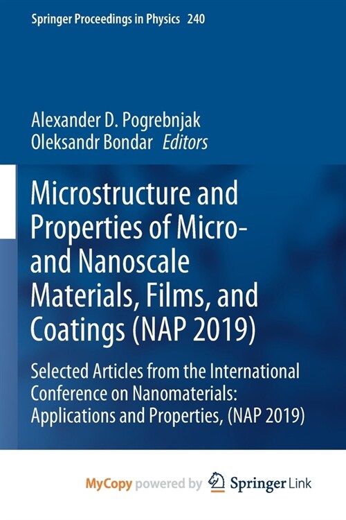 Microstructure and Properties of Micro- and Nanoscale Materials, Films, and Coatings (NAP 2019) : Selected Articles from the International Conference  (Paperback)