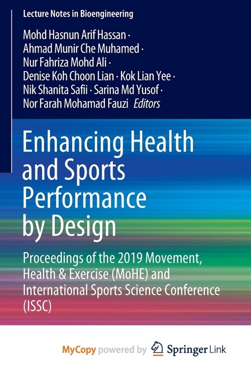 Enhancing Health and Sports Performance by Design : Proceedings of the 2019 Movement, Health & Exercise (MoHE) and International Sports Science Confer (Paperback)