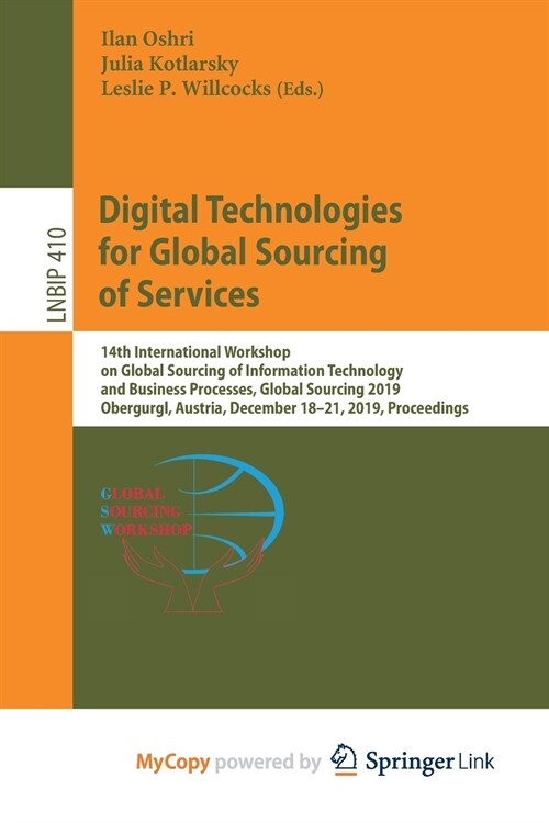 Digital Technologies for Global Sourcing of Services : 14th International Workshop on Global Sourcing of Information Technology and Business Processes (Paperback)