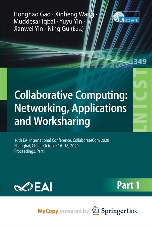 Collaborative Computing : Networking, Applications and Worksharing : 16th EAI International Conference, CollaborateCom 2020, Shanghai, China, October  (Paperback)