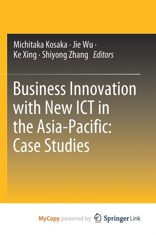 Business Innovation with New ICT in the Asia-Pacific : Case Studies (Paperback)