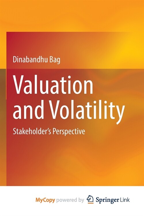 Valuation and Volatility : Stakeholders Perspective (Paperback)