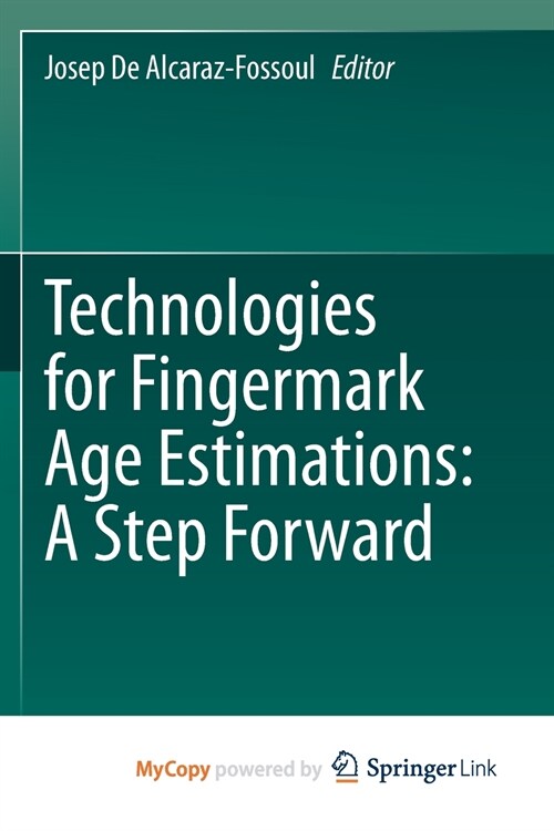 Technologies for Fingermark Age Estimations : A Step Forward (Paperback)