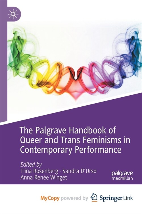 The Palgrave Handbook of Queer and Trans Feminisms in Contemporary Performance (Paperback)