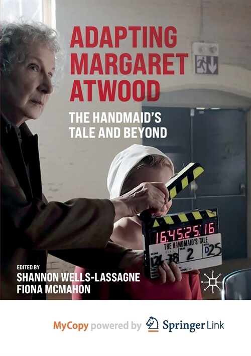 Adapting Margaret Atwood : The Handmaids Tale and Beyond (Paperback)