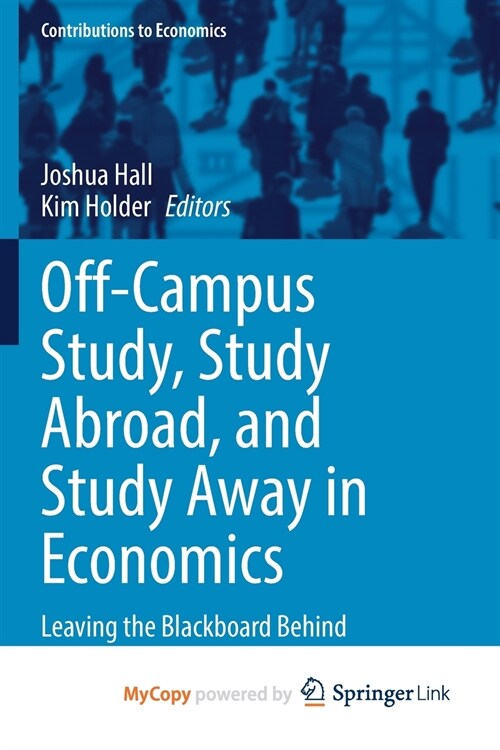 Off-Campus Study, Study Abroad, and Study Away in Economics : Leaving the Blackboard Behind (Paperback)
