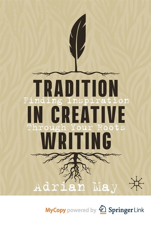 Tradition in Creative Writing : Finding Inspiration Through Your Roots (Paperback)