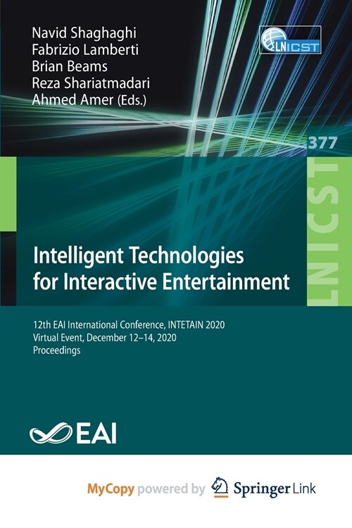 Intelligent Technologies for Interactive Entertainment : 12th EAI International Conference, INTETAIN 2020, Virtual Event, December 12-14, 2020, Procee (Paperback)