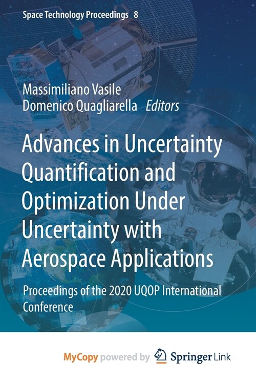 Advances in Uncertainty Quantification and Optimization Under Uncertainty with Aerospace Applications : Proceedings of the 2020 UQOP International Con (Paperback)