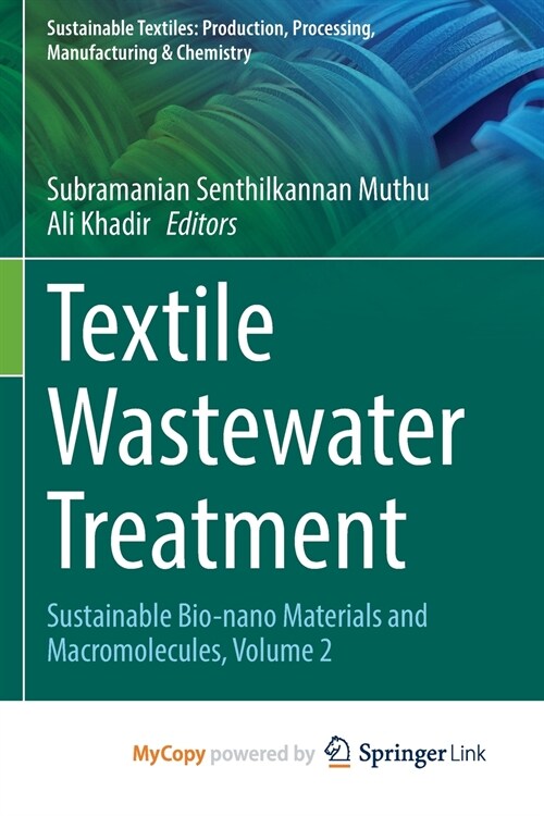Textile Wastewater Treatment : Sustainable Bio-nano Materials and Macromolecules, Volume 2 (Paperback)