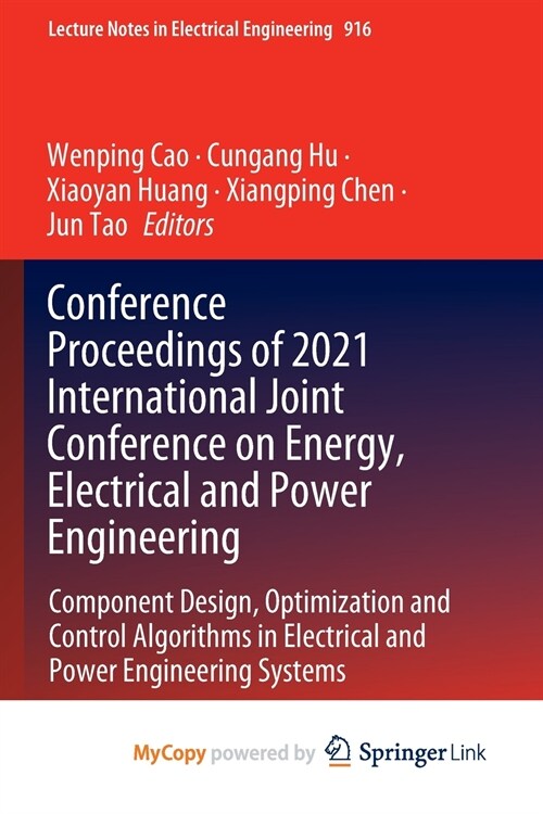 Conference Proceedings of 2021 International Joint Conference on Energy, Electrical and Power Engineering : Component Design, Optimization and Control (Paperback)