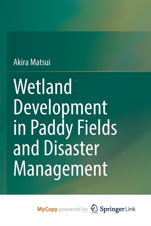 Wetland Development in Paddy Fields and Disaster Management (Paperback)