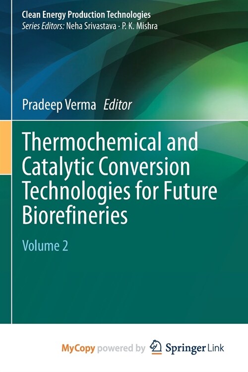 Thermochemical and Catalytic Conversion Technologies for Future Biorefineries : Volume 2 (Paperback)