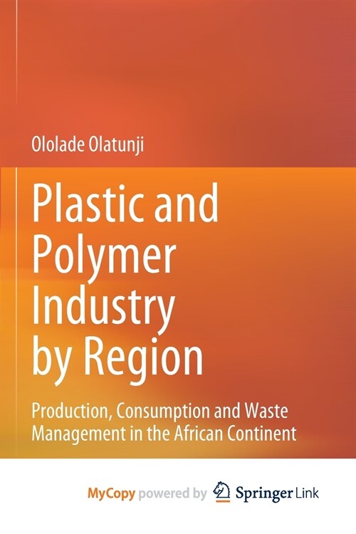 Plastic and Polymer Industry by Region : Production, Consumption and Waste Management in the African Continent (Paperback)