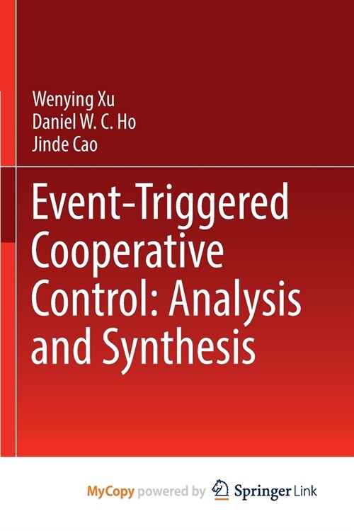 Event-Triggered Cooperative Control : Analysis and Synthesis (Paperback)
