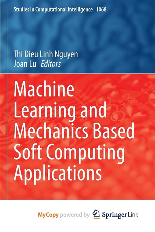 Machine Learning and Mechanics Based Soft Computing Applications (Paperback)