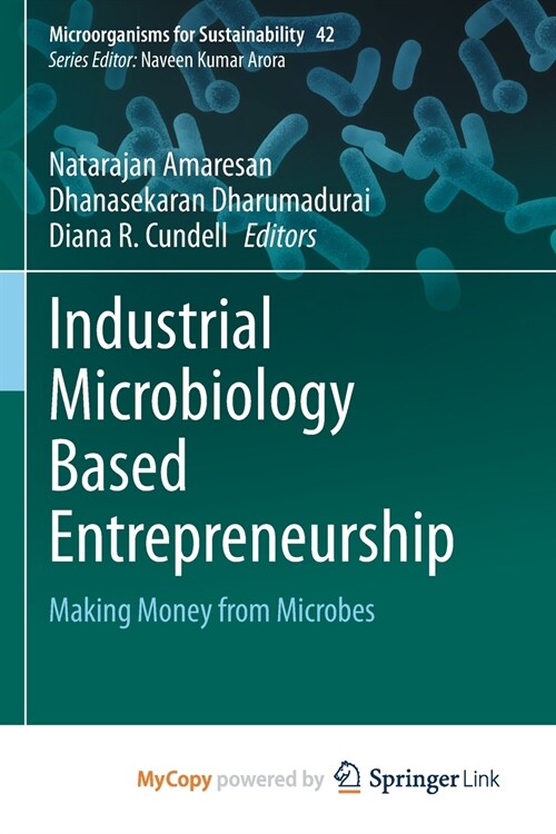 Industrial Microbiology Based Entrepreneurship : Making Money from Microbes (Paperback)