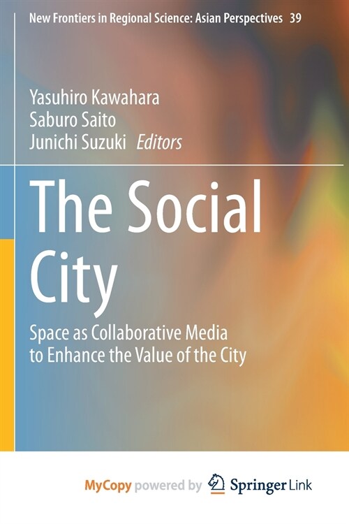 The Social City : Space as Collaborative Media to Enhance the Value of the City (Paperback)