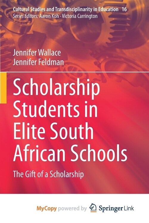 Scholarship Students in Elite South African Schools : The Gift of a Scholarship (Paperback)