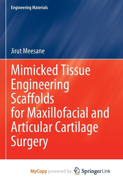 Mimicked Tissue Engineering Scaffolds for Maxillofacial and Articular Cartilage Surgery (Paperback)