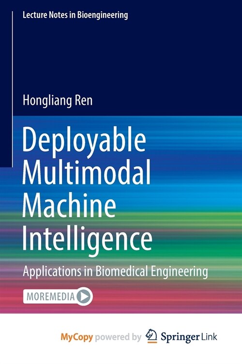 Deployable Multimodal Machine Intelligence : Applications in Biomedical Engineering (Paperback)