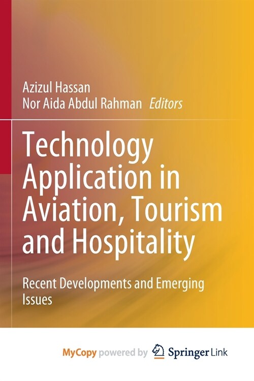Technology Application in Aviation, Tourism and Hospitality : Recent Developments and Emerging Issues (Paperback)
