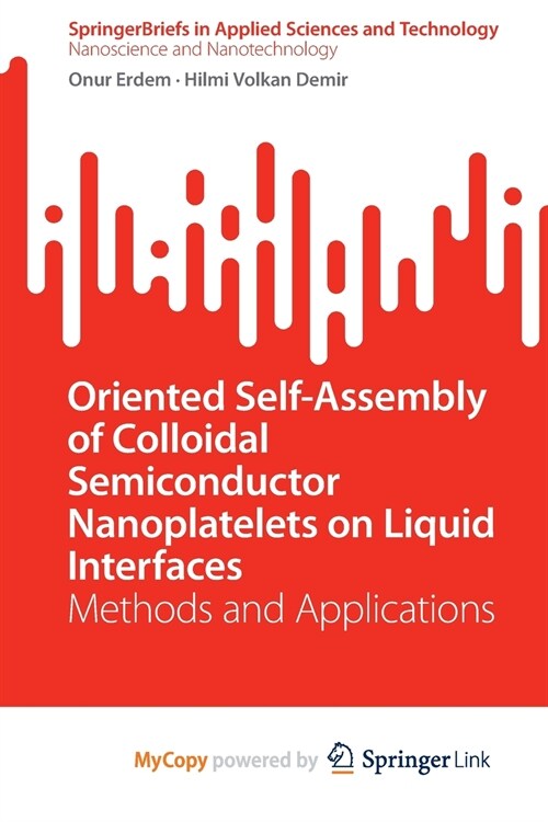 Oriented Self-Assembly of Colloidal Semiconductor Nanoplatelets on Liquid Interfaces : Methods and Applications (Paperback)