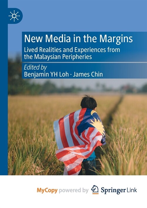 New Media in the Margins : Lived Realities and Experiences from the Malaysian Peripheries (Paperback)