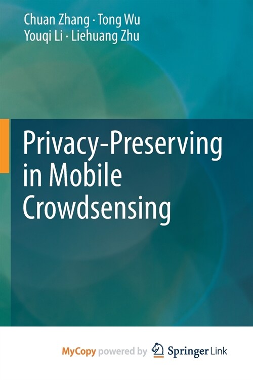 Privacy-Preserving in Mobile Crowdsensing (Paperback)