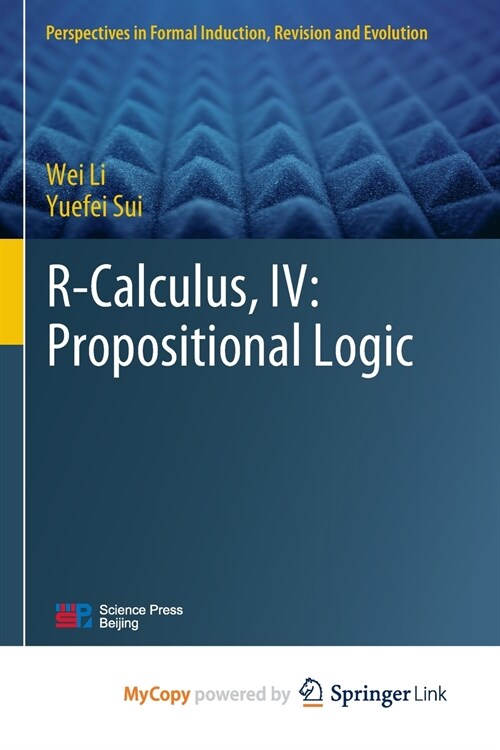 R-Calculus, IV : Propositional Logic (Paperback)