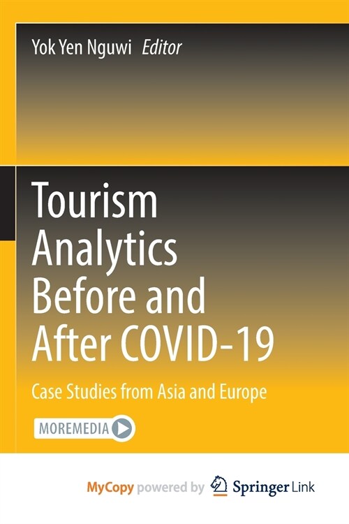 Tourism Analytics Before and After COVID-19 : Case Studies from Asia and Europe (Paperback)