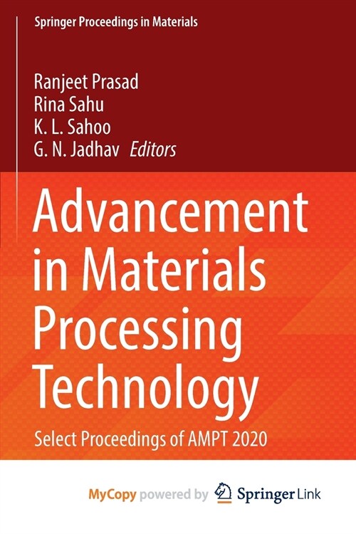 Advancement in Materials Processing Technology : Select Proceedings of AMPT 2020 (Paperback)