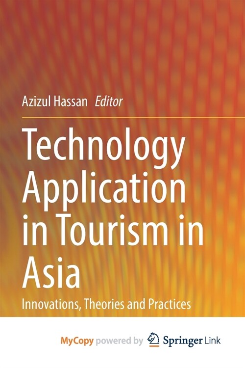 Technology Application in Tourism in Asia : Innovations, Theories and Practices (Paperback)