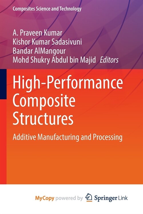 High-Performance Composite Structures : Additive Manufacturing and Processing (Paperback)