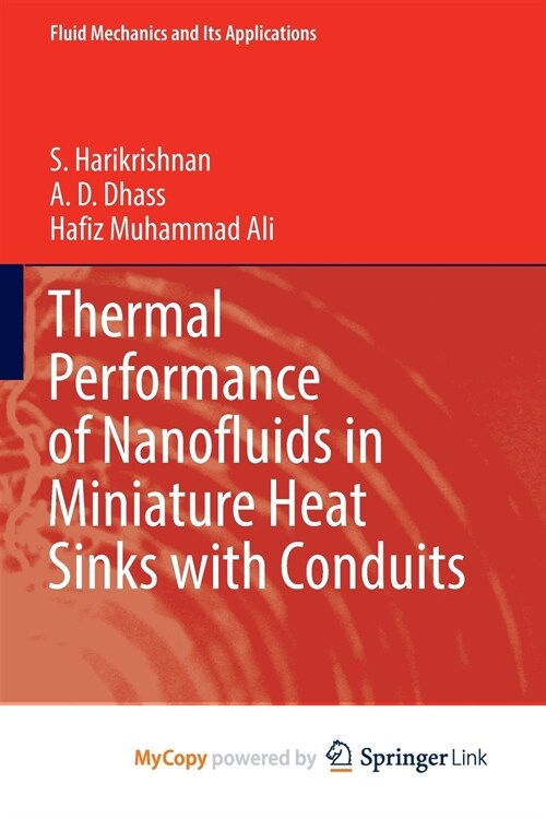 Thermal Performance of Nanofluids in Miniature Heat Sinks with Conduits (Paperback)